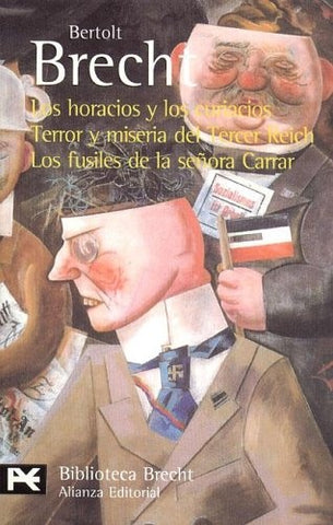 Los horacios y los curiacios ; Terror y miseria del Tercer Reich ; Los fusiles de la señora Carrar | Bertolt Brecht