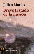 BREVE TRATADO DE LA ILUSION | Julián Marías