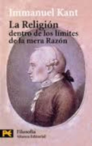LA RELIGION DENTRO DE LOS LIMITES DE LA MERA RAZON | Immanuel Kant