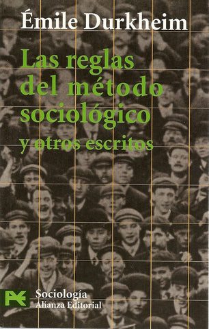 LAS REGLAS DEL MÉTODO SOCIOLOGICO Y OTROS ESCRITOS.. | Durkeheim