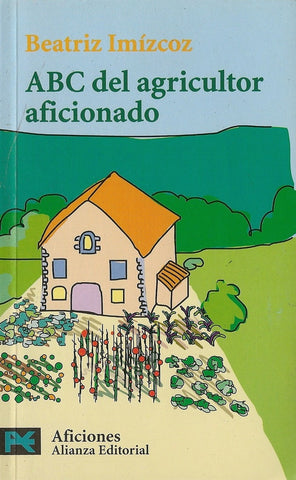 ABC DEL AGRICULTOR AFICIONADO.. | Beatriz Imizcoz
