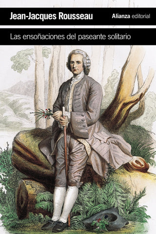 LAS ENSOÑACIONES DEL PASEANTE SOLITARIO | Jean-Jacques Rousseau