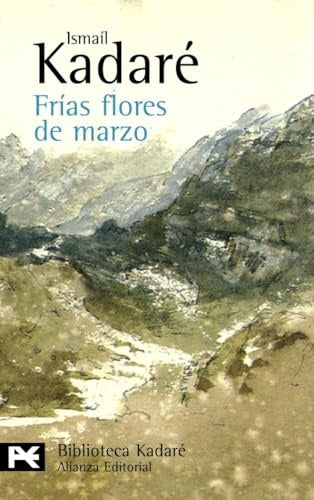 Frias Flores de marzo | Kadare