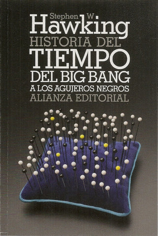 HISTORIA DEL TIEMPO: DEL BIG BANG A LOS AGUJEROS NEGROS.. | Stephen W. Hawking