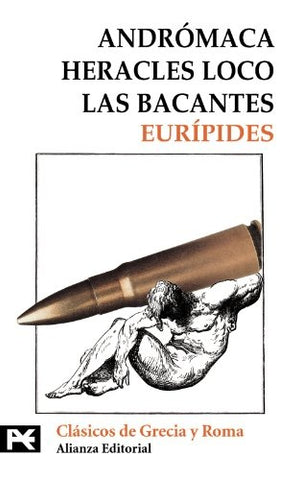 ANDROMACA; HERACLES LOCO; LAS BACANTES.. | EURÍPIDES