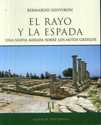 EL RAYO Y LA ESPADA (T.II): NUEVA MIRADA SOBRE LOS MITOS GRIEGOS | Bernardo  Souvirón