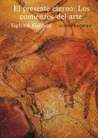 El presente eterno, 1: los comienzos del arte | Giedion-Balseiro