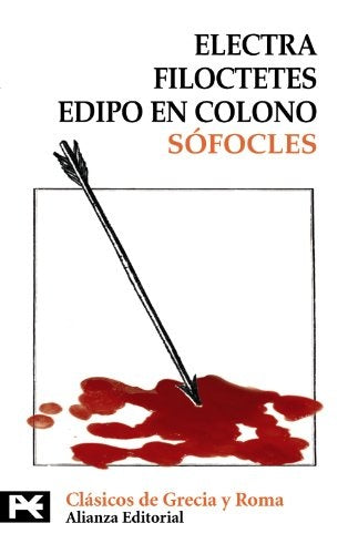 ELECTRA; FILOCTETES; EDIPO EN COLONO | Sófocles .