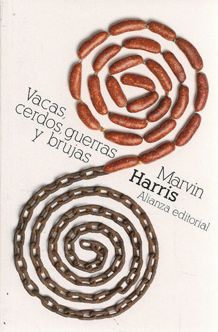 VACAS, CERDOS, GUERRAS Y BRUJAS: LOS ENIGMAS DE LA CULTURA.. | Marvin Harris