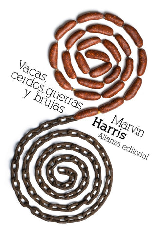 VACAS, CERDOS, GUERRAS Y BRUJAS: LOS ENIGMAS DE LA CULTURA.. | Marvin Harris