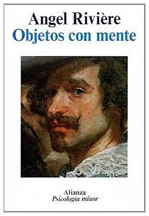 OBJETOS CON MENTE.. | Ángel Rivière