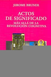 ACTOS DE SIGNIFICADO: MAS ALLA DE LA REVOLUCION COGNITIVA.. | Jerome Bruner