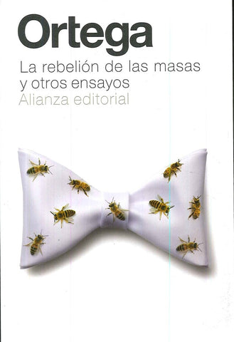 LA REBELION DE LAS MASAS Y OTROS ENSAYOS.. | José Ortega
