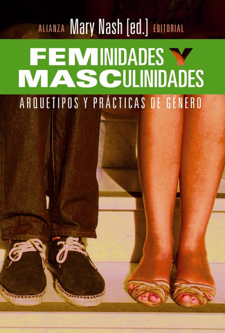 FEMINIDADES Y MASCULINIDADES: ARQUETIPOS Y PRACTICAS DE GENERO.. | Mary Nash