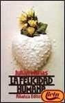 LA FELICIDAD HUMANA.. | Julián Marías