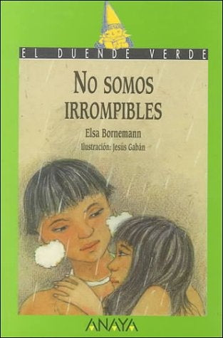 NO SOMOS IRROMPIBLES.. | Elsa Isabel Bornemann