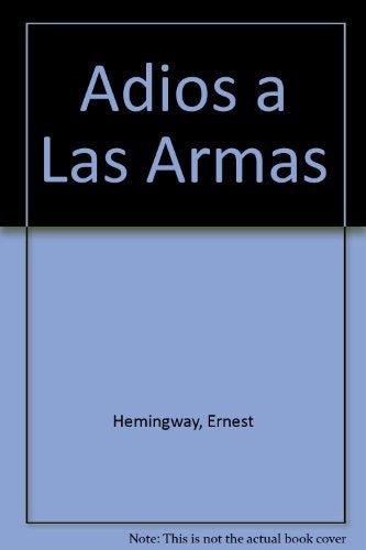 ADIOS A LAS ARMAS.. | Ernest Hemingway