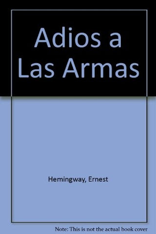 ADIOS A LAS ARMAS.. | Ernest Hemingway