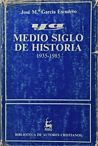 YA. MEDIO SIGLO DE HISTORIA: 1935-1985.. | JOSE MARIA GARCIA ESCUDERO