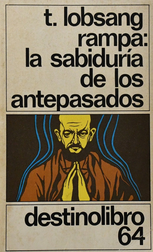 LA SABIDURIA DE LOS ANTEPASADOS.. | T. LOBSANG RAMPA
