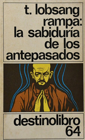 LA SABIDURIA DE LOS ANTEPASADOS.. | T. LOBSANG RAMPA