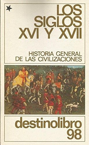 HISTORIA GENERAL DE LAS CIVILIZACIONES: LOS SIGLOS XVI Y XVII. TOMO I.. | Roland Mousnier