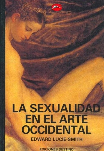 La sexualidad en el arte occidental | Lucie-Smith-Mariani