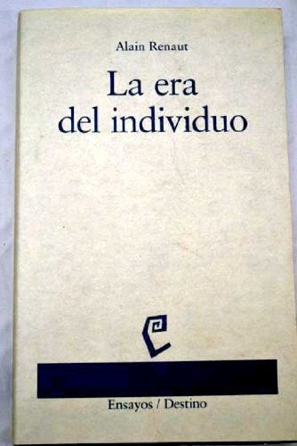 LA ERA DEL INDIVIDUO | Alain Renaut