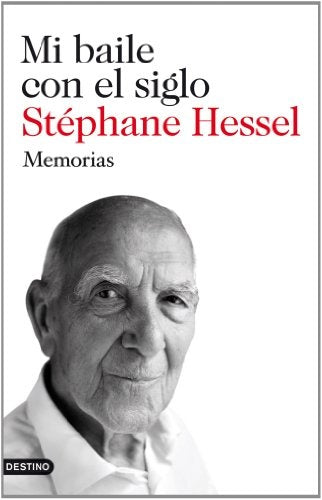 MI BAILE CON EL SIGLO. MEMORIAS.. | Stéphane  Hessel
