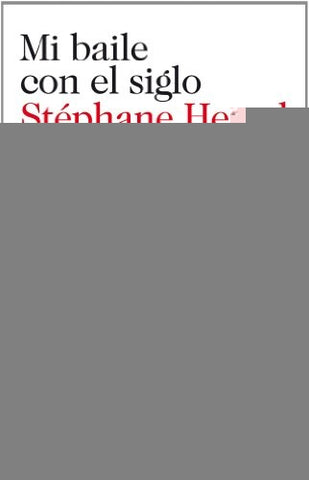 MI BAILE CON EL SIGLO. MEMORIAS.. | Stéphane  Hessel