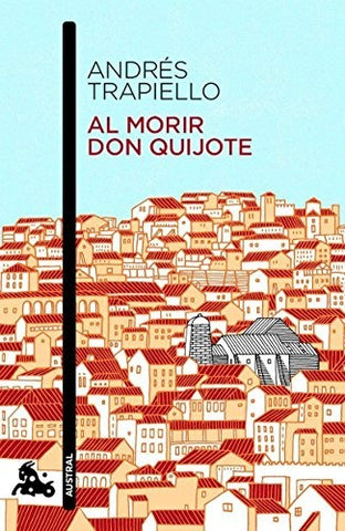 Al morir don Quijote | Andrés Trapiello