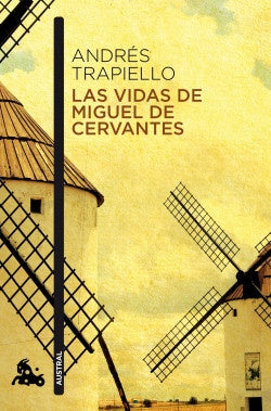 Las vidas de Miguel de Cervantes | Andrés Trapiello