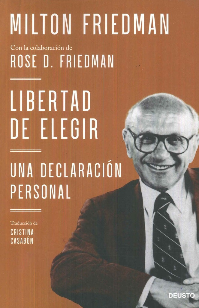 Libertad de elegir. Una declaración personal | Milton  Friedman