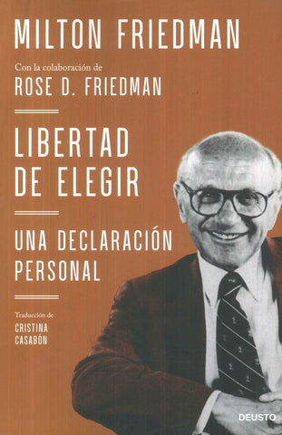 Libertad de elegir. Una declaración personal | Milton Friedman