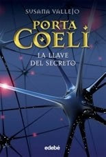 PORTA COELI LA LLAVE DEL SECRETO.. | Susana Vallejo