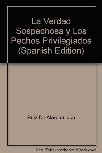 LA VERDAD SOSPECHOSA. LOS PECHOS PRIVILEGIADOS. | Juan Ruiz de Alarcón