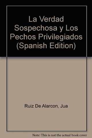 LA VERDAD SOSPECHOSA. LOS PECHOS PRIVILEGIADOS. | Juan Ruiz de Alarcón