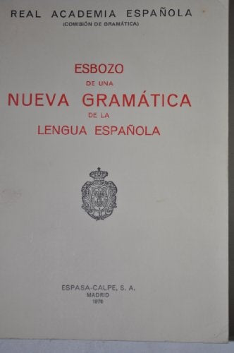 ESBOZO DE UNA NUEVA GRAMATICA DE LA LENGUA ESPAÑOLA..