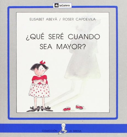 QUE SERE CUANDO SEA MAYOR?