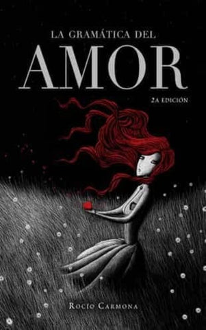 LA GRAMATICA DEL AMOR. | ROCIO  CARMONA