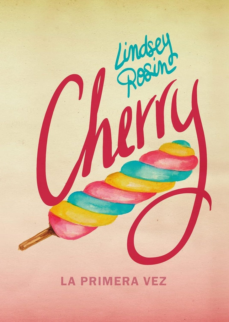 CHERRY, LA PRIMERA VEZ | LINDSEY ROSIN