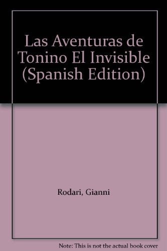 LAS AVENTURAS DE TONINO EL INVISIBLE.. | Gianni Rodari