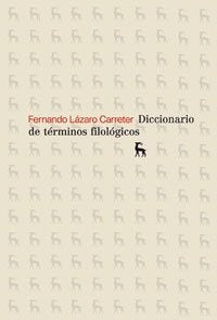 DICCIONARIO DE TÉRMINOS FILOLÓGICOS.. | Fernando Lázaro Carreter