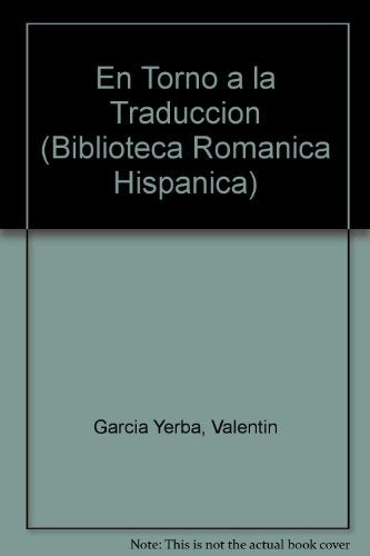 EN TORNO A LA TRADUCCIÓN: TEORÍA, CRÍTICA, HISTORIA.. | Valentín García Yebra