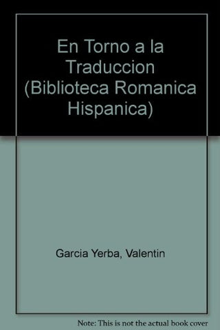 EN TORNO A LA TRADUCCIÓN: TEORÍA, CRÍTICA, HISTORIA.. | Valentín García Yebra