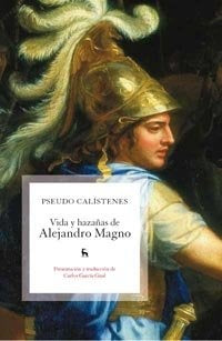 Vida y Hazañas de alejandro magno | Pseudo Calístenes