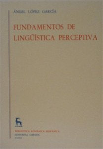 FUNDAMENTOS DE LINGÜÍSTICA PERCEPTIVA.. | Ángel López García