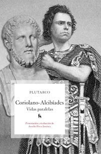 VIDAS PARALELAS: COROLIANO - ALCIBIADES.. | Plutarco