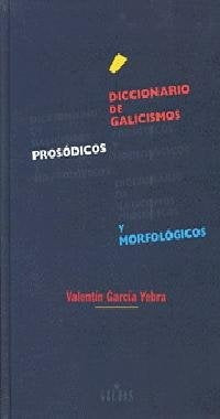 DICCIONARIO DE GALICISMOS PROSODICOS Y MORFOLOGICOS.. | Valentín García Yebra