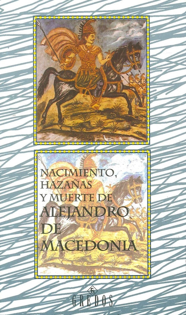 NACIMIENTO, HAZAÑAS Y MUERTE DE ALEJANDRO DE MACEDONIA..